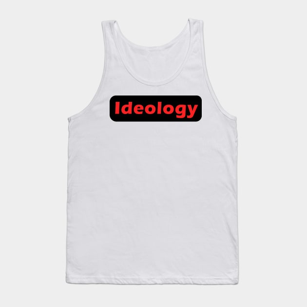 Ideology Tank Top by Pasan-hpmm